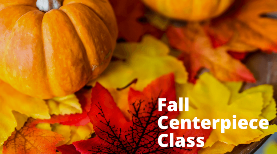 Fall Centerpiece Class